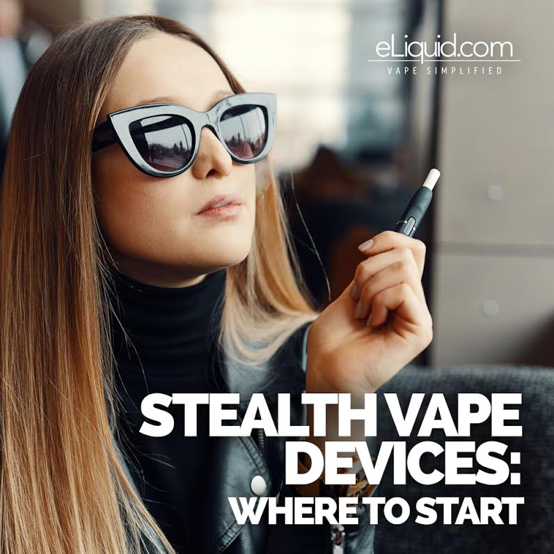 Stealth Vape Devices: Where To Start eLiquid.com Stealth Vape Devices: Where To Start eLiquid.com