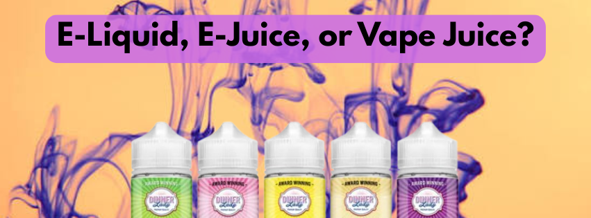 E-Liquid, E-Juice, or Vape Juice? Here's the Truth Behind the Names