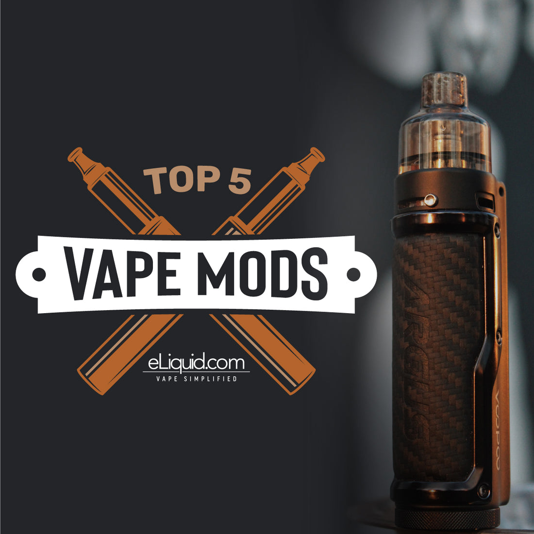 Top 5 Vape Mods | eLiquid.com: #1 Online Vaping Source Top 5 Vape Mods | eLiquid.com: #1 Online Vaping Source