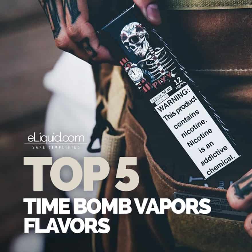 Top 5 Time Bomb Vapors Flavors