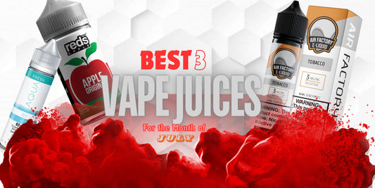 Best 3 Vape Juices for the month of July
