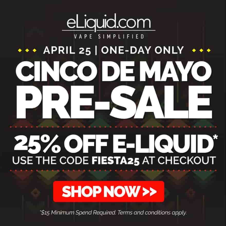 eLiquid.com Cinco De Mayo Pre-Sale: 1 DAY ONLY [25% OFF ALL E-LIQUID]